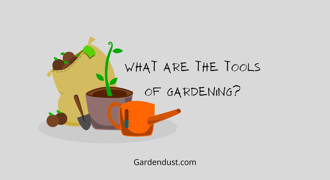 What are the Tools of Gardening?